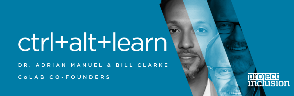 blue background with white text: ctrl+alt+learn, interview with Dr Adrian Manuel and Bill Clarke from CoLAB, on the right side, black and white photos of both men sliced and slightly displaced